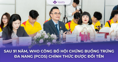 Sau 91 năm, WHO công bố hội chứng buồng trứng đa nang (PCOS) chính thức được đổi tên